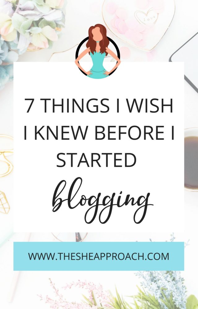 7 things I wish I knew before I started blogging - The She Approach