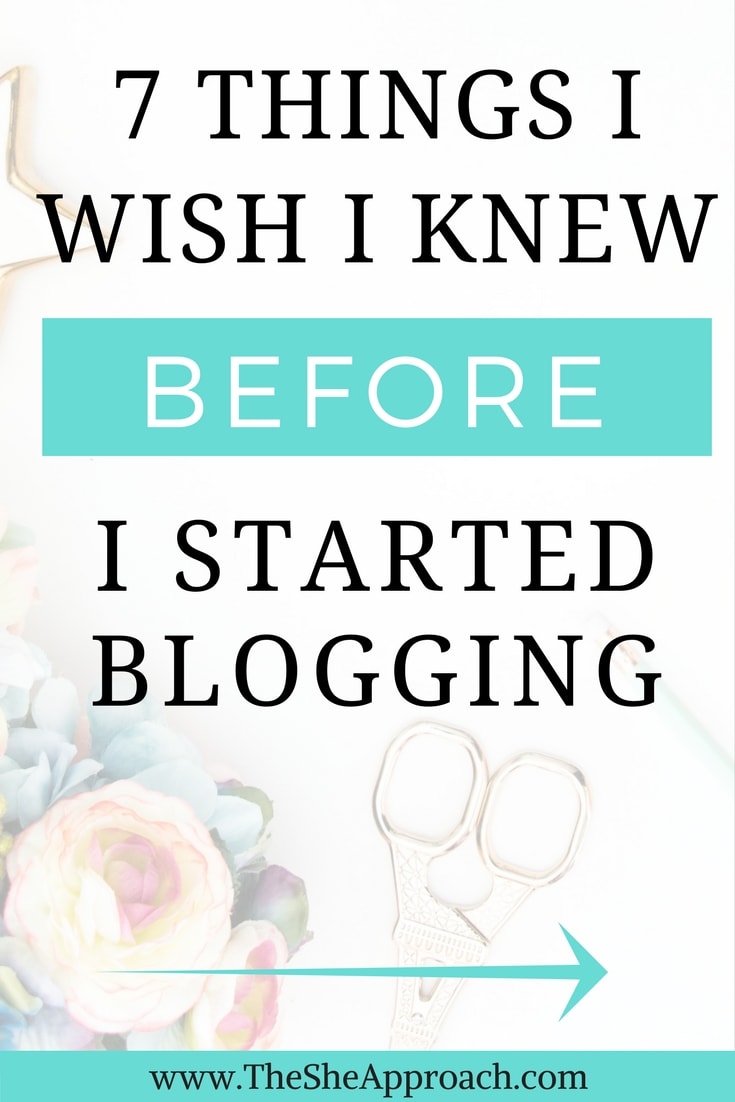 7 things I wish I knew before I started blogging - The She Approach