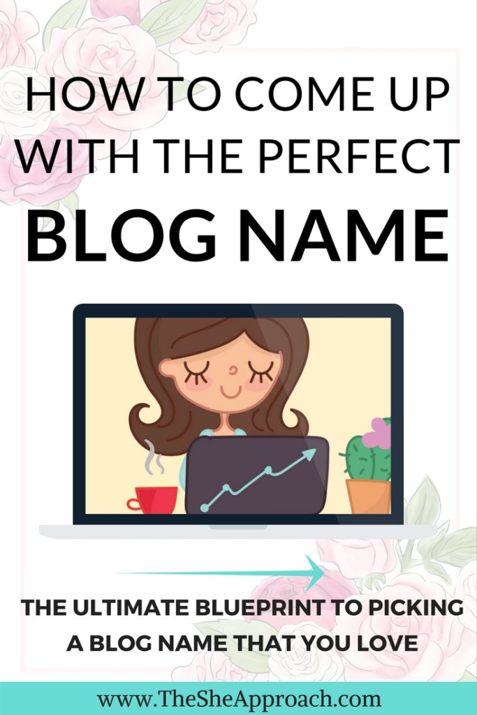 How To Come Up With A Blog Name - The She Approach