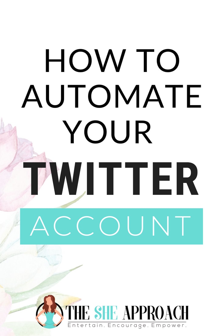 How To Automate And Grow Your Twitter Account The She Approach