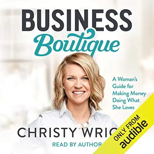 Business Boutique: A Woman's Guide for Making Money Doing What She Loves