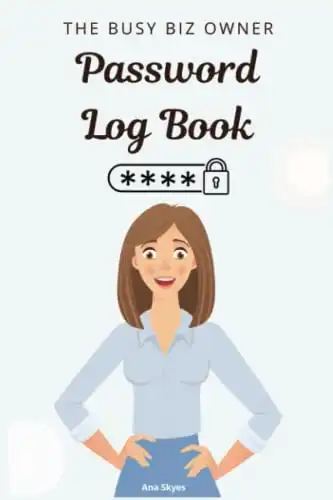 The Busy Biz Owner Password Logbook: Internet Address & Login Logbook For Entrepreneurs